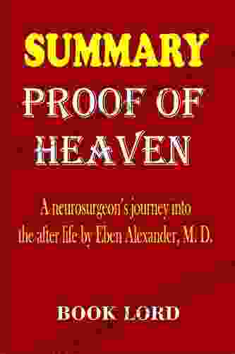 Summary Proof Of Heaven: A Neurosurgeon S Journey Into The Afterlife By Eben Alexander M D