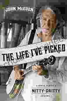 The Life I Ve Picked: A Banjo Player S Nitty Gritty Journey