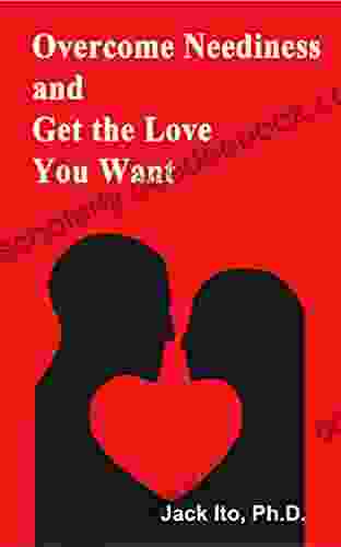 Overcome Neediness And Get The Love You Want