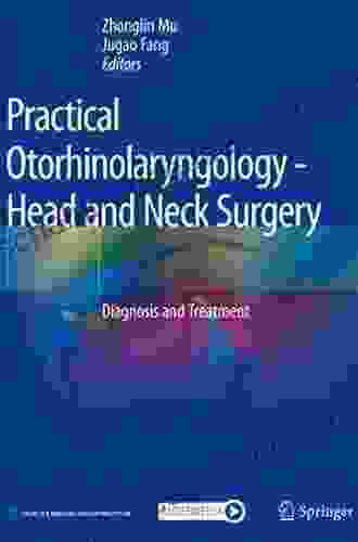 Practical Otorhinolaryngology Head And Neck Surgery: Diagnosis And Treatment