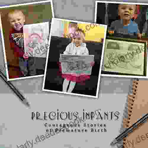 Precious Infants: Courageous Stories Of Premature Birth