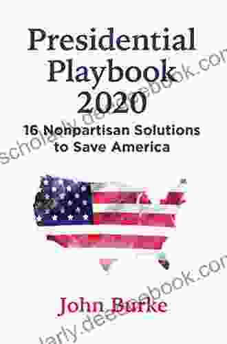 Presidential Playbook 2024: 16 Nonpartisan Solutions To Save America