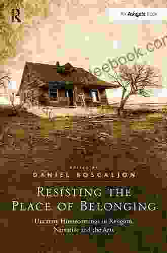 Resisting The Place Of Belonging: Uncanny Homecomings In Religion Narrative And The Arts