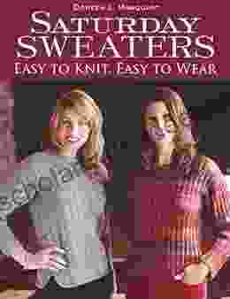Saturday Sweaters: Easy To Knit Easy To Wear