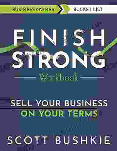 Finish Strong Workbook: Sell Your Business On Your Terms