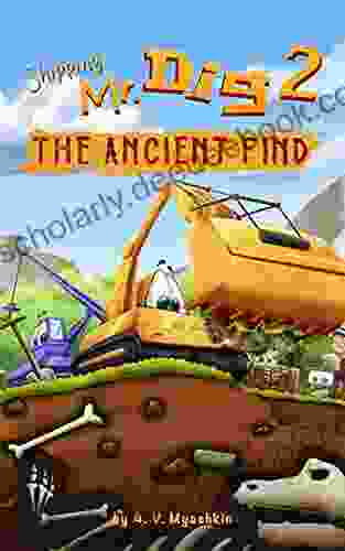 Shipping Mr Dig 2 The Ancient Find: A Story About An Excavator And Different Cars With A Prehistoric Twist