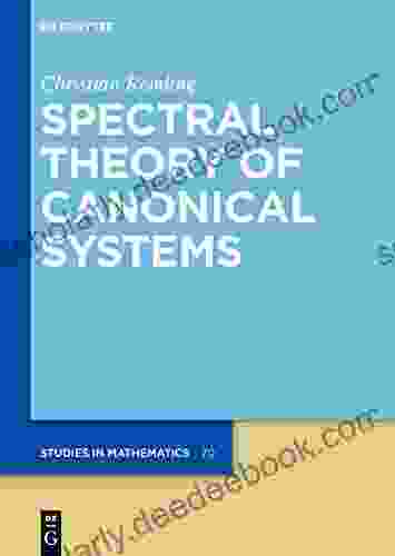 Spectral Theory Of Canonical Systems (De Gruyter Studies In Mathematics 70)
