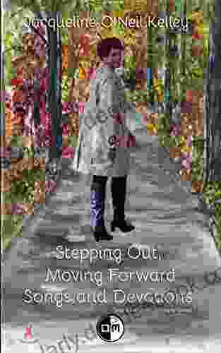 Stepping Out Moving Forward Songs And Devotions