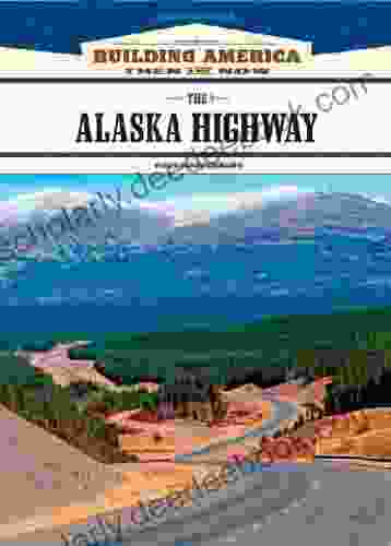 The Alaska Highway (Building America: Then And Now)