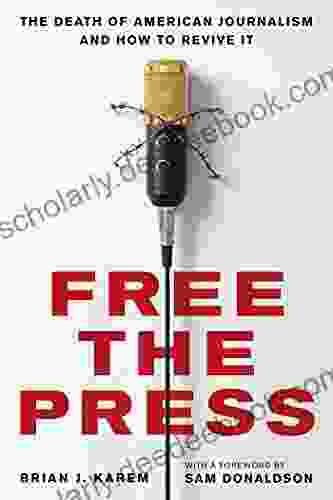 Free The Press: The Death Of American Journalism And How To Revive It