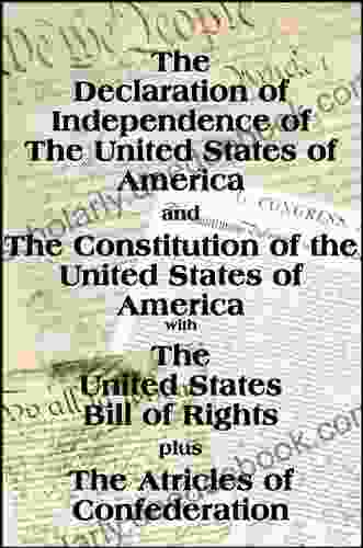 The Declaration Of Independence And The US Constitution With Bill Of Rights Plus The Articles Of Confederation (with Linked TOC)