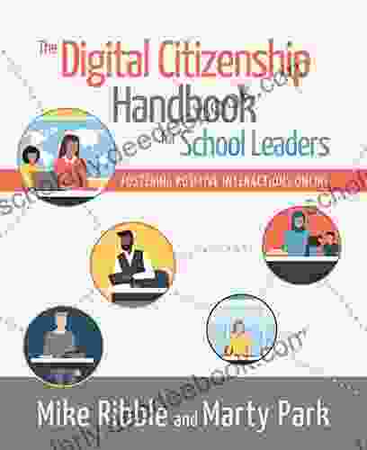 The Digital Citizenship Handbook For School Leaders: Fostering Positive Interactions Online