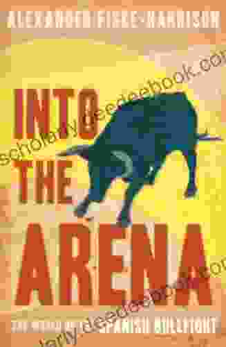 Into The Arena: The World Of The Spanish Bullfight