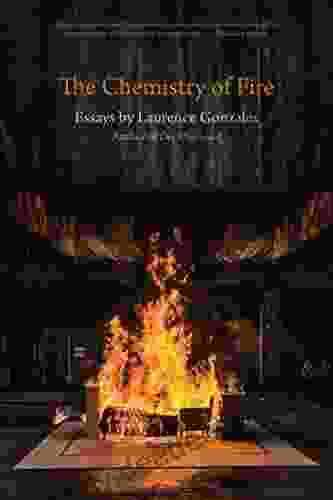 The Chemistry Of Fire: Essays