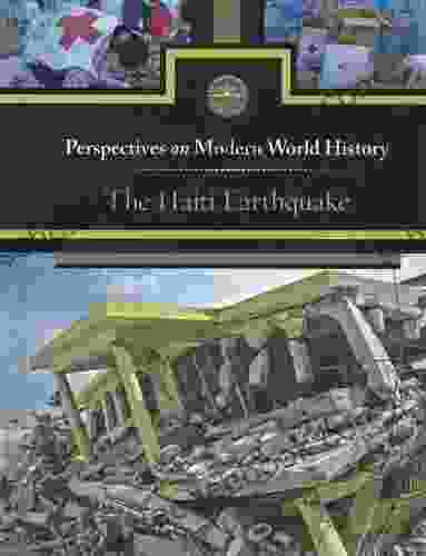 The Haiti Earthquake (Perspectives On Modern World History)