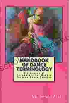 Handbook Of Dance Terminology: Dictionary Of Vocabulary For Middle Eastern Dancers