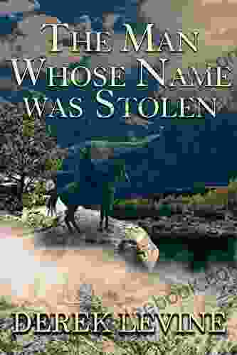 The Man Whose Name Was Stolen: A Historical Western Adventure Novel