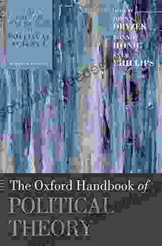The Oxford Handbook Of Political Theory (Oxford Handbooks)