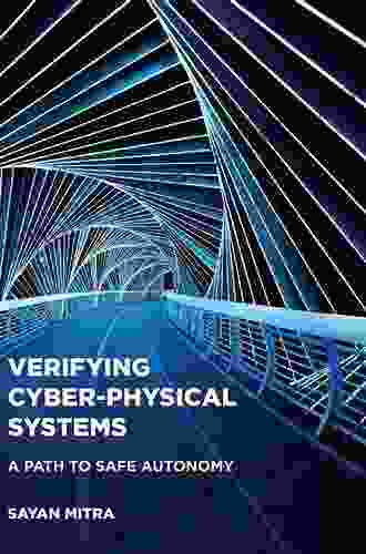 Verifying Cyber Physical Systems: A Path To Safe Autonomy (Cyber Physical Systems Series)