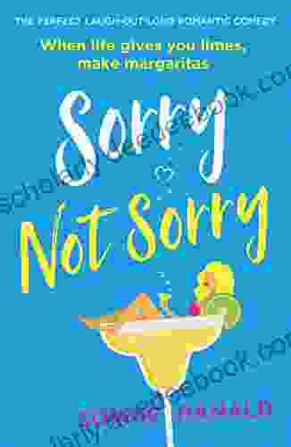 Sorry Not Sorry: The Perfect Laugh Out Loud Romantic Comedy