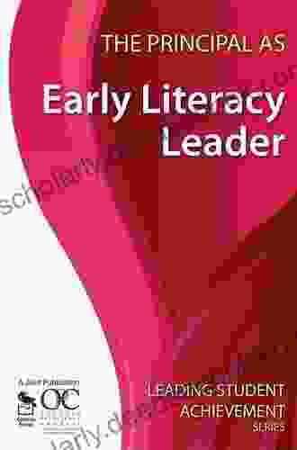 The Principal As Early Literacy Leader (Leading Student Achievement Series)