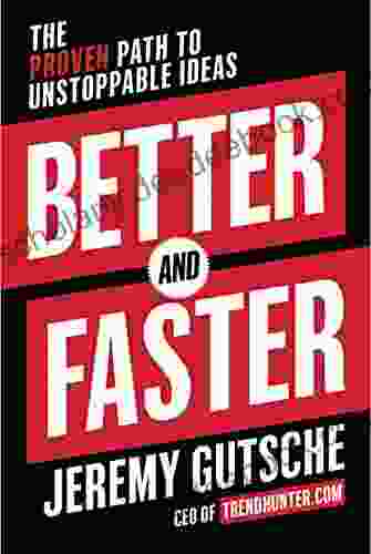Better And Faster: The Proven Path To Unstoppable Ideas