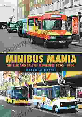 Minibus Mania: The Rise And Fall Of Minibuses 1970s 1990s