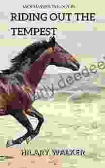 Riding Out The Tempest: The Story Of A Wounded Horse Healer: Part Two (The Jack Harper Trilogy: 1 3 In The Riding Out 2)