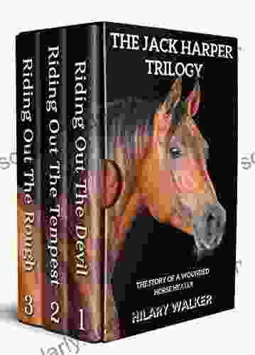 The Jack Harper Trilogy: The Story Of A Wounded Horse Healer (The First Riding Out Trilogy)