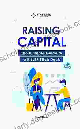 Raising Capital: The Ultimate Guide To A KILLER Pitch Deck