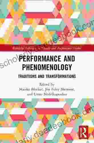 Performance And Phenomenology: Traditions And Transformations (Routledge Advances In Theatre Performance Studies)