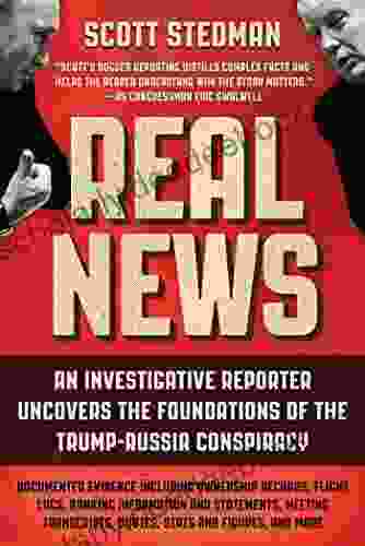 Real News: An Investigative Reporter Uncovers The Foundations Of The Trump Russia Conspiracy