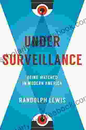 Under Surveillance: Being Watched In Modern America