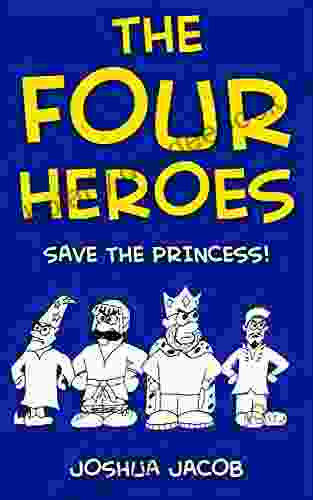 The Four Heroes: Save The Princess (Epic Adventure Time 1)