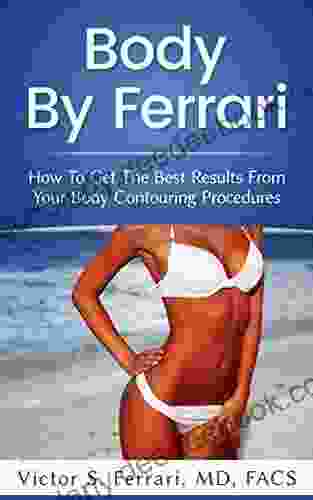 Body By Ferrari: How To Get The Best Results From Your Body Contouring Procedures