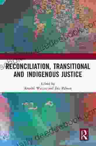Reconciliation Transitional And Indigenous Justice