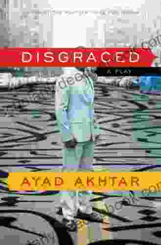 Disgraced: A Play Ayad Akhtar
