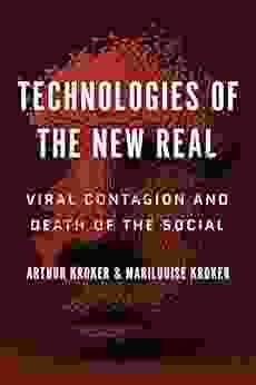 Technologies Of The New Real: Viral Contagion And Death Of The Social (Digital Futures)