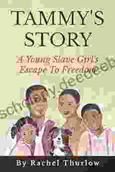 Tammy S Story: A Young Slave Girl S Escape To Freedom